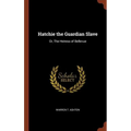 Hatchie the Guardian Slave: Or, The Heiress of Bellevue