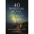 40 Spiritual Rules for the Journey of Life: From Al-Quran