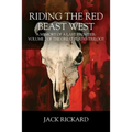 Riding the Red Beast West: A Memory of a Last Frontier: Volume 2 of The Great Plains Trilogy