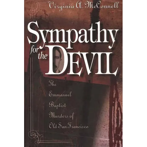Sympathy for the Devil: The Emmanuel Baptist Murders of Old San Francisco - Hardcover