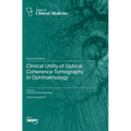 Clinical Utility of Optical Coherence Tomography in Ophthalmology