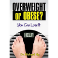 Overweight or Obese?: You Can Lose It