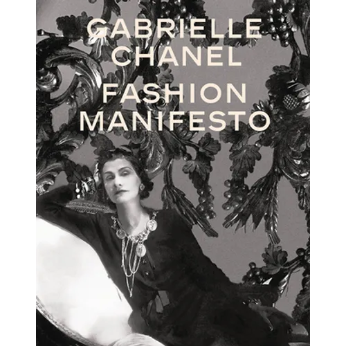 Gabrielle Chanel: Fashion Manifesto