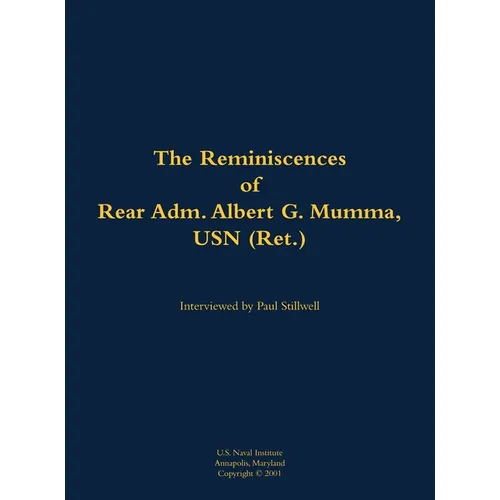 The Reminiscences of Rear Adm. Albert G. Mumma, USN (Ret.): 1906-1997