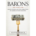 Barons: Money, Power, and the Corruption of America's Food Industry