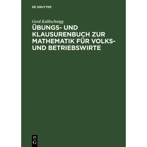Übungs- Und Klausurenbuch Zur Mathematik Für Volks- Und Betriebswirte