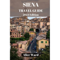 Siena Travel Guide 2024: Exploring Siena's Hidden Gems: Beyond the Piazza del Campo