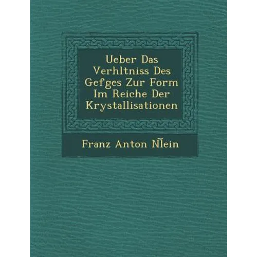 Ueber Das Verh Ltniss Des Gef Ges Zur Form Im Reiche Der Krystallisationen