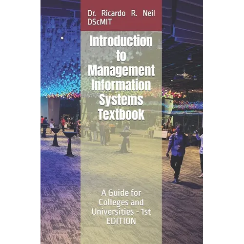 Introduction to Management Information Systems Textbook -: A Guide for Colleges and Universities - 1 EDITION