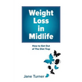 Weight Loss in Midlife: How to get out of the Diet Trap