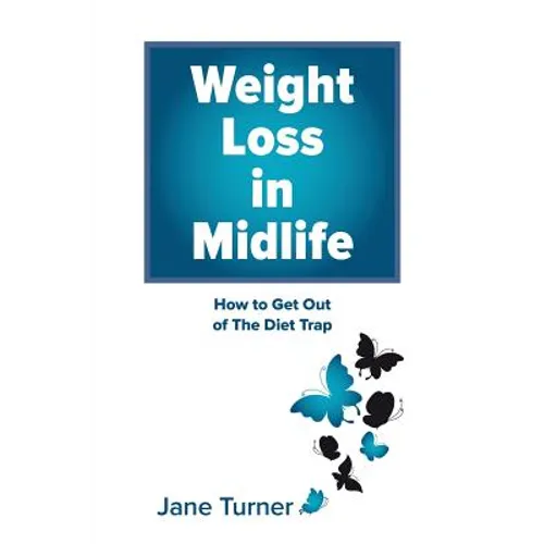 Weight Loss in Midlife: How to get out of the Diet Trap