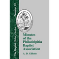 Minutes of the Philadelphia Baptist Association: From 1707 to 1807