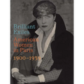Brilliant Exiles: American Women in Paris, 1900-1939