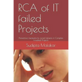 RCA of IT failed Projects: Preventive measures to avoid failures in Complex troubled Projects