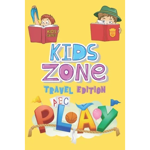 Kids Zone Travel Edition: Big Activity Book - Kids Games - Ages 6-12 - Mazes, Four In A Row, Connect the Dots and more - 130 pages, 6" by 9"