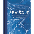 Sea Salt: A Perfectly Seasoned Cookbook