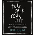 Take Back Your Life: A 40-Day Interactive Journey to Thinking Right So You Can Live Right