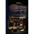 The Collected Works of Christian Fenger, M, Parts 1840-1902