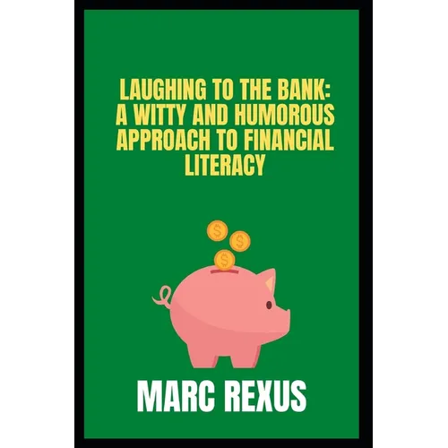 Laughing to the Bank: A Witty and Humorous Approach to Financial Literacy