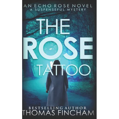 The Rose Tattoo: A Murder Mystery Series of Crime and Suspense