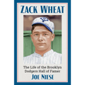Zack Wheat: The Life of the Brooklyn Dodgers Hall of Famer