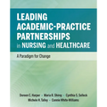 Leading Academic-Practice Partnerships in Nursing and Healthcare: A Paradigm for Improving Healthcare Quality and Equity
