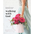 Walking with God: Enjoying God's Presence from Morning to Night