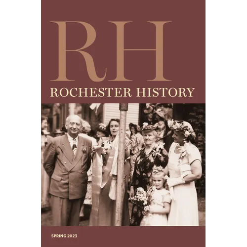 Rochester History Vol. 80, No. 2 (Spring 2023)