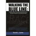 Walking the Blue Line: A Police Officer Turned Community Activist Provides Solutions to the Racial Divide