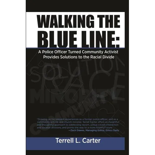 Walking the Blue Line: A Police Officer Turned Community Activist Provides Solutions to the Racial Divide