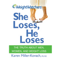 Weight Watchers She Loses, He Loses: The Truth about Men, Women, and Weight Loss