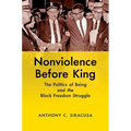 Nonviolence Before King: The Politics of Being and the Black Freedom Struggle