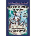 The Government Inspector for Two Actors: Translated from the original play in Russian, The Government Inspector by Nikolai Gogol, and adapted for two