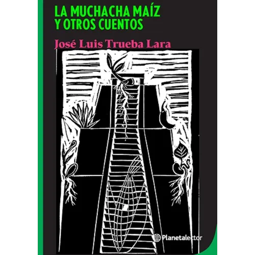La Muchacha Maíz Y Otros Cuentos / The Corn Girl and Other Stories