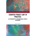 Counter-Piracy Law in Practice: An Ethnography of International Security Governance