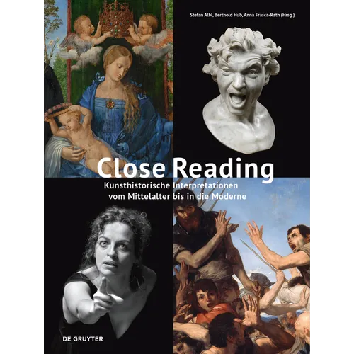 Close Reading: Kunsthistorische Interpretationen Vom Mittelalter Bis in Die Moderne