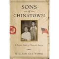 Sons of Chinatown: A Memoir Rooted in China and America