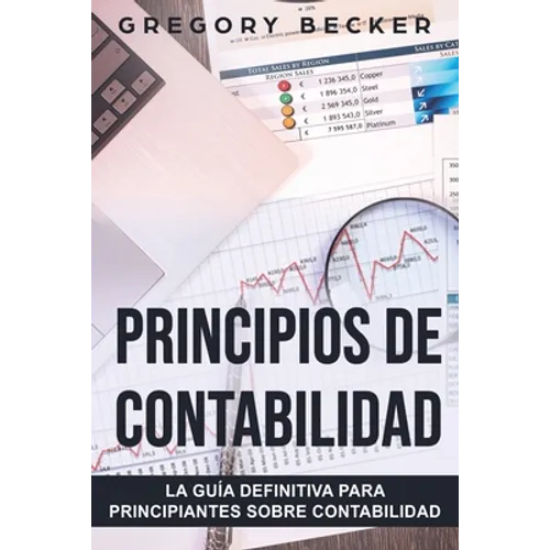 Principios de contabilidad: La guía definitiva para principiantes sobre contabilidad