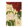 Chronic Grace: Prayers, Saints, and Thorns That Stay