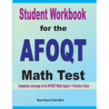 Student Workbook for the AFOQT Math Test: Complete coverage of all AFOQT Math topics + Practice Tests