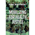 Mobilizing for Health Justice: Global Health Watch 7