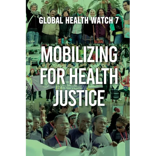 Mobilizing for Health Justice: Global Health Watch 7