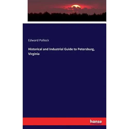 Historical and Industrial Guide to Petersburg, Virginia