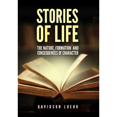 Stories of Life: The Nature, Formation and Consequences of Character