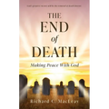 The End of Death: Making Peace With God