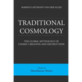 Traditional Cosmology (6); The Global Mythology of Cosmic Creation and Destruction; volume: Miscellaneous Themes