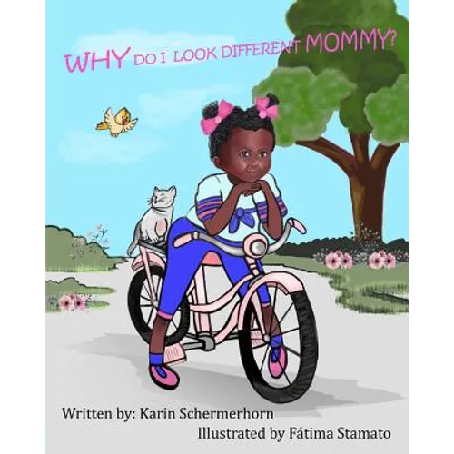 "Why Do I Look Different, Mommy?": A little girls' journey, as being adopted by a different race of mother.