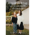 What is Real and the Journey to Find It