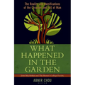 What Happened in the Garden: The Reality and Ramifications of the Creation and Fall of Man