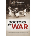 Doctors at War: The Clandestine Battle Against the Nazi Occupation of France